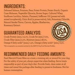 Merrick Power Bites Real Salmon Recipe Grain-Free Soft & Chewy Dog Treats 15 Merrick Power Bites Real Salmon Recipe Grain-Free Soft & Chewy Dog Treats -Merrick || Blue Wilderness Sales 2022 77106 PT4. SY630 V1644909387